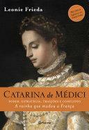 Catarina de Médici by Leonie Frieda