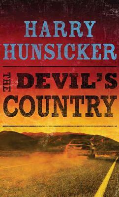 The Devil's Country by Harry Hunsicker