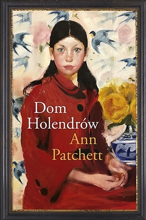 Dom Holendrów by Ann Patchett