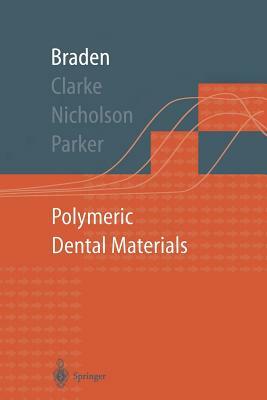 Polymeric Dental Materials by Michael Braden, Richard L. Clarke, John Nicholson