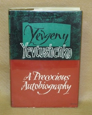 A Precocious Autobiography by Yevgeny Yevtushenko, Andrew R. MacAndrew