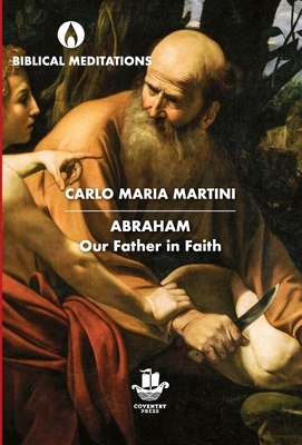 Abraham: Our Father in Faith by Carlo Maria Martini
