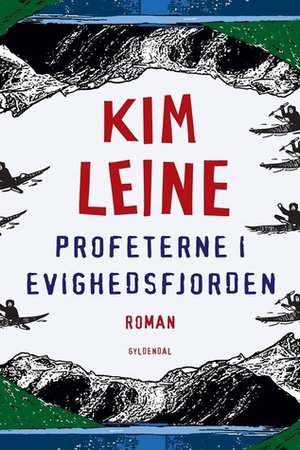 Profeterne i Evighedsfjorden by Kim Leine