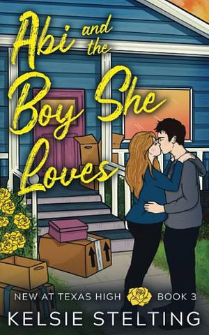 Abi and the Boy She Loves by Kelsie Stelting