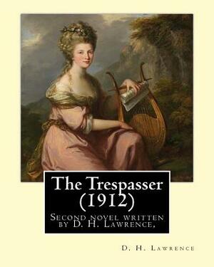 The Trespasser (1912) By: D. H. Lawrence: The Trespasser is the second novel written by D. H. Lawrence, published in 1912. by D.H. Lawrence