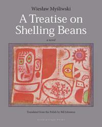 A Treatise on Shelling Beans by Wiesław Myśliwski