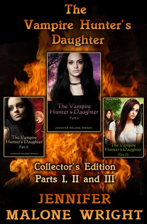 The Vampire Hunter's Daughter Collectors Edition by Jennifer Malone Wright