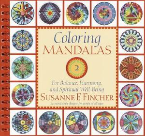 Coloring Mandalas 2: For Balance, Harmony, and Spiritual Well-Being by Susanne F. Fincher