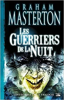 Les guerriers de la nuit : L'intégrale de la trilogie by François Truchaud, Graham Masterton