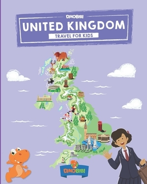 United Kingdom: Travel for kids: The fun way to discover UK - Kids' Travel Guide by Dinobibi Publishing, Celia Jenkins