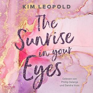 The Sunrise in Your Eyes (California Dreams #2) by Kim Leopold