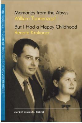 Memories from the Abyss with But I Had a Happy Childhood by Renate Krakauer, William Tannenzapf