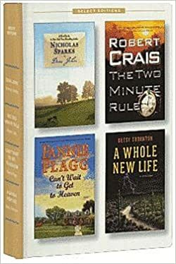 Reader's Digest Select Editions, Volume 291, 2007 #3: Dear John / The Two Minute Rule / Can't Wait to Get to Heaven / A Whole New Life by Robert Crais, Fannie Flagg, Nicholas Sparks, Reader's Digest Association, Betsy Thornton