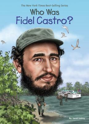 Who Was Fidel Castro? by Who HQ, Sarah Fabiny