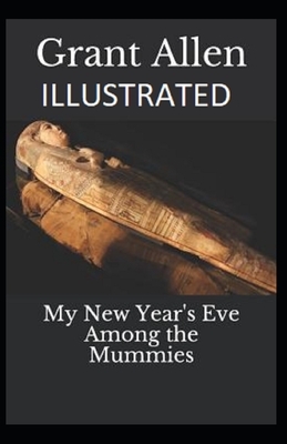 My New Year's Eve Among the Mummies Illustrated by Grant Allen