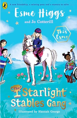 The Starlight Stables Gang by Jo Cotterill, Esme Higgs