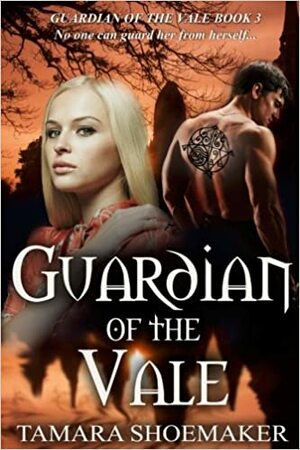 Guardian of the Vale (Guardian of the Vale, #3) by Tamara Shoemaker