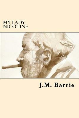 My Lady Nicotine by J.M. Barrie