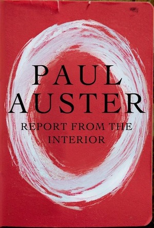 Report from the Interior by Paul Auster