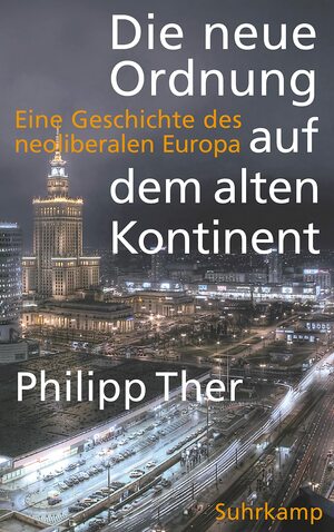 Die neue Ordnung auf dem alten Kontinent by Philipp Ther