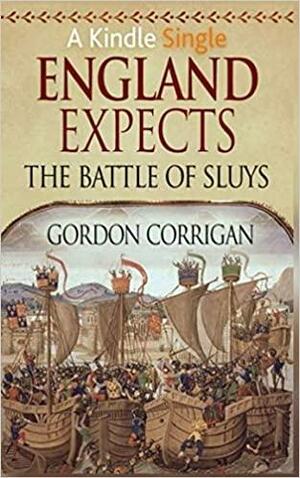 England Expects: The Battle of Sluys by Gordon Corrigan