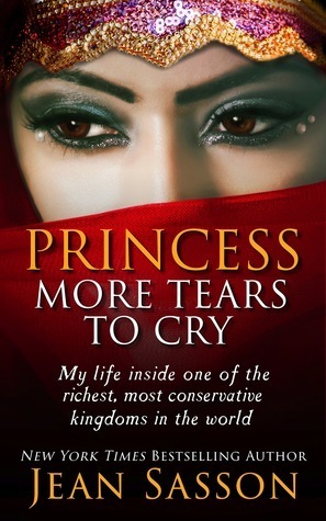 Princess, More Tears to Cry by Jean Sasson