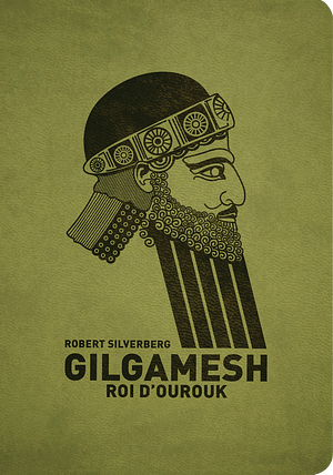 Gilgamesh, roi d'Ourouk by Robert Silverberg