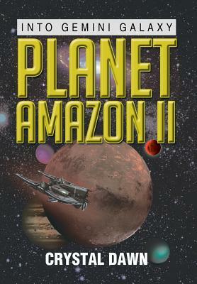 Planet Amazon II: Into Gemini Galaxy by Crystal Dawn