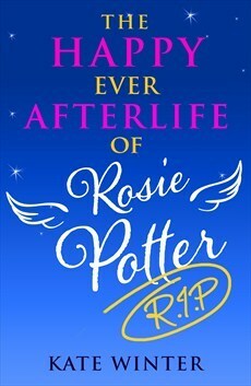 The Happy Ever Afterlife of Rosie Potter (RIP) by Kate Winter