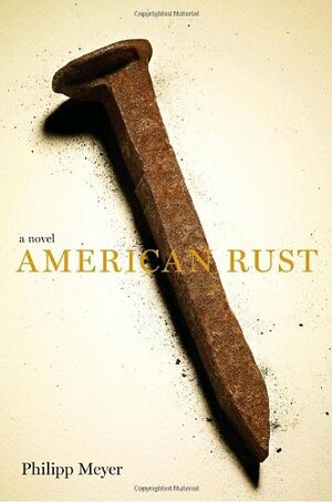 American Rust by Philipp Meyer