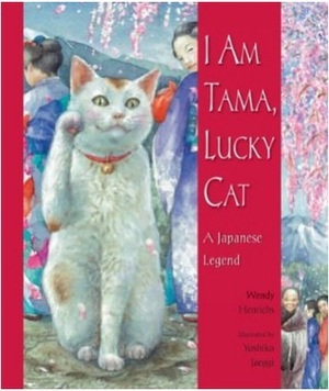 I Am Tama, Lucky Cat by Wendy Henrichs, Yoshiko Jaeggi