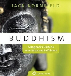 Buddhism: A Beginner's Guide to Inner Peace and Fulfillment by Jack Kornfield