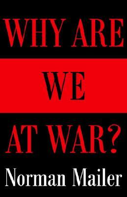 Why Are We at War? by Norman Mailer