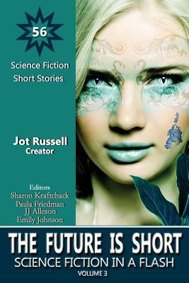 The Future Is Short: Science Fiction in a Flash by Ben Boyd Jr, Marianne G. Petrino, Carol Shetler