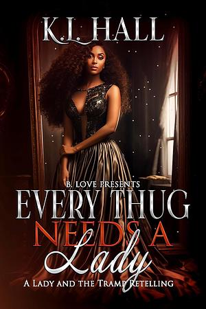 Every Thug Needs a Lady  by Kl Hall