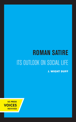 Roman Satire, Volume 12: Its Outlook on Social Life by J. Wight Duff