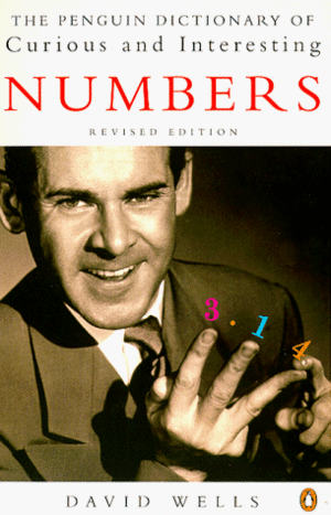 The Penguin Dictionary of Curious and Interesting Numbers by David G. Wells