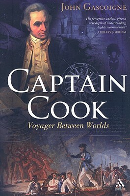 Captain Cook: Voyager Between Two Worlds by John Gascoigne
