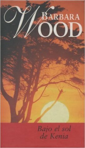 Bajo el Sol de Kenia by Barbara Wood