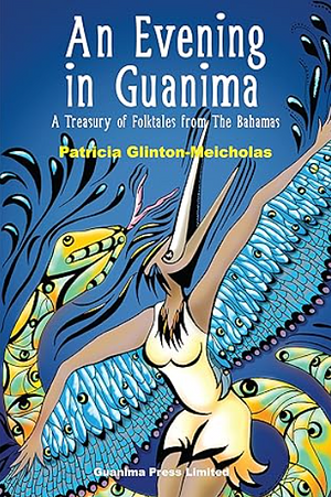 An evening in Guanima: A treasury of folktales from the Bahamas by Patricia Glinton-Meicholas