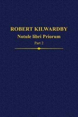 Robert Kilwardby, Notule Libri Priorum, Part 2 by 