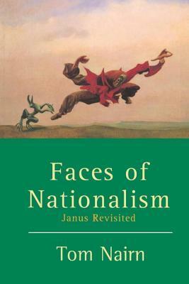 Faces of Nationalism: Janus Revisited by Tom Nairn