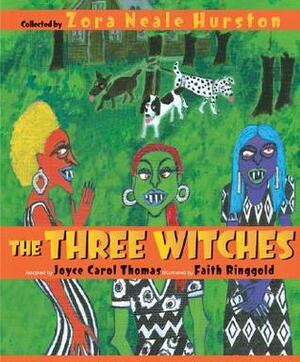 The Three Witches by Faith Ringgold, Joyce Carol Thomas, Zora Neale Hurston