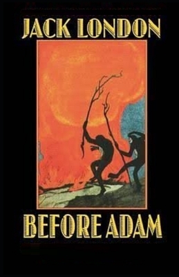Before Adam Illustrated by Jack London