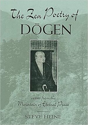 Zen Poetry of Dogen by Steven Heine