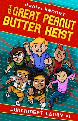 The Great Peanut Butter Heist by Daniel Kenney