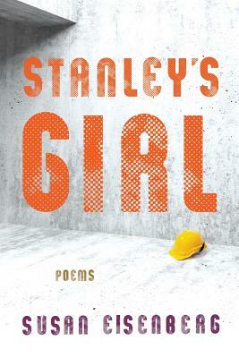 Stanley's Girl: Poems by Susan Eisenberg