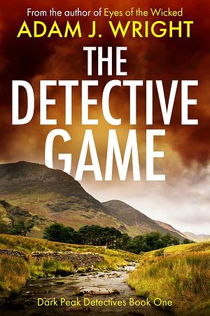 The Detective Game by Adam J. Wright