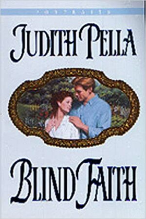 Blind Faith (Portraits, #3) by Judith Pella