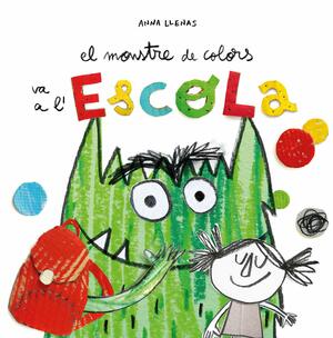 El monstre de colors va a l'escola by Anna Llenas